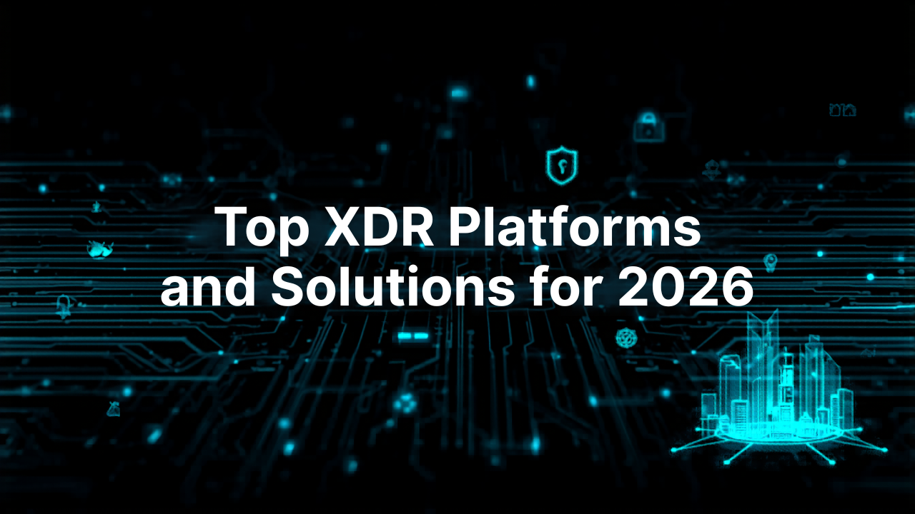Top XDR Platforms and Solutions for 2026